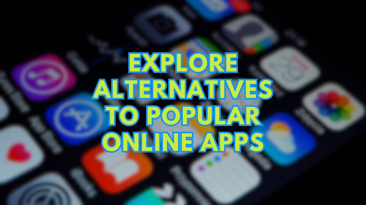 Explore Alternatives to Popular Online Apps